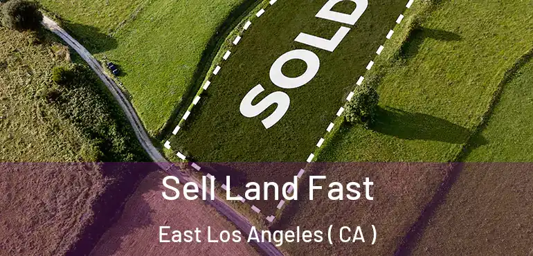  Sell Land Fast East Los Angeles ( CA )