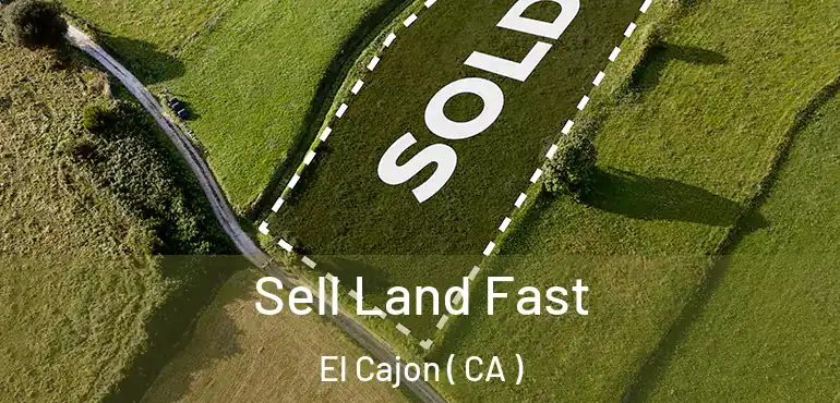  Sell Land Fast El Cajon ( CA )