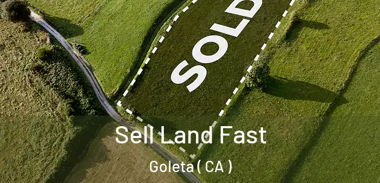  Sell Land Fast Goleta ( CA )