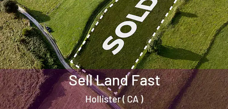  Sell Land Fast Hollister ( CA )