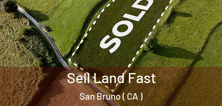  Sell Land Fast San Bruno ( CA )