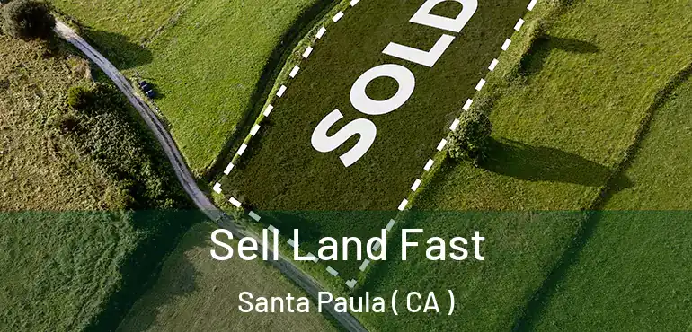  Sell Land Fast Santa Paula ( CA )
