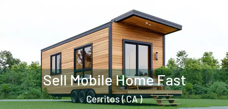  Sell Mobile Home Fast Cerritos ( CA )