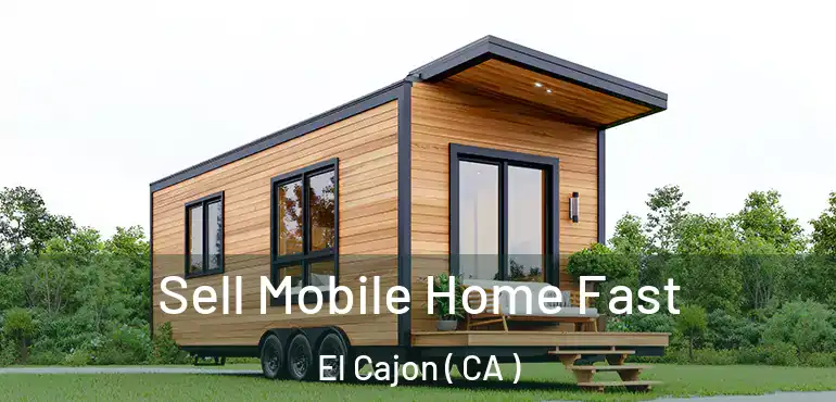  Sell Mobile Home Fast El Cajon ( CA )