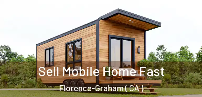  Sell Mobile Home Fast Florence-Graham ( CA )