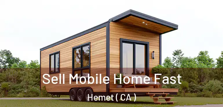 Sell Mobile Home Fast Hemet ( CA )