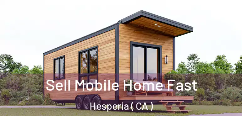  Sell Mobile Home Fast Hesperia ( CA )