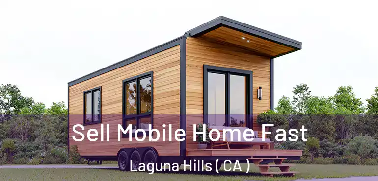  Sell Mobile Home Fast Laguna Hills ( CA )