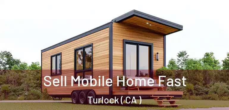  Sell Mobile Home Fast Turlock ( CA )