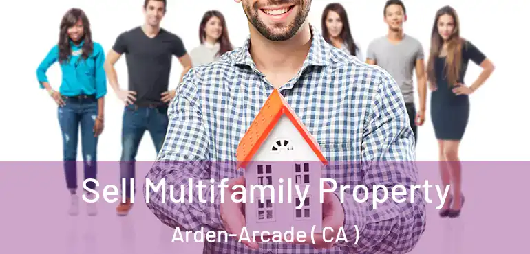 Sell Multifamily Property Arden-Arcade ( CA )