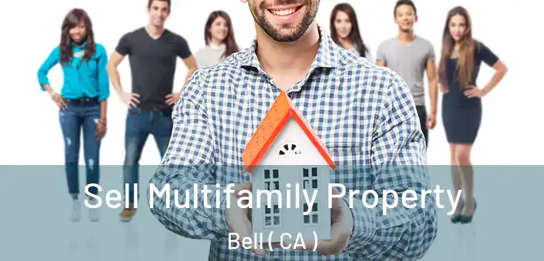  Sell Multifamily Property Bell ( CA )