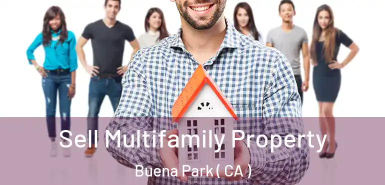  Sell Multifamily Property Buena Park ( CA )