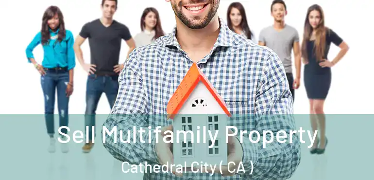  Sell Multifamily Property Cathedral City ( CA )
