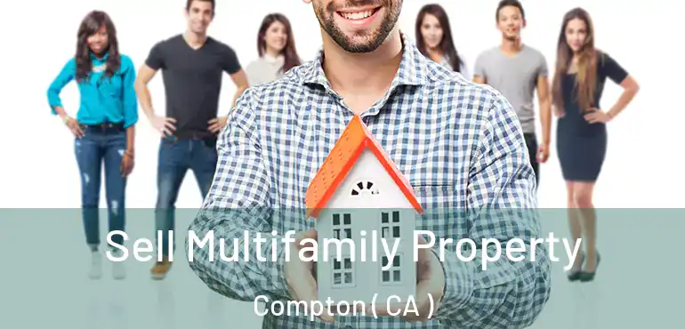  Sell Multifamily Property Compton ( CA )