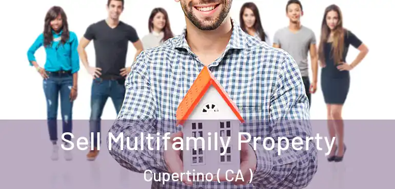  Sell Multifamily Property Cupertino ( CA )