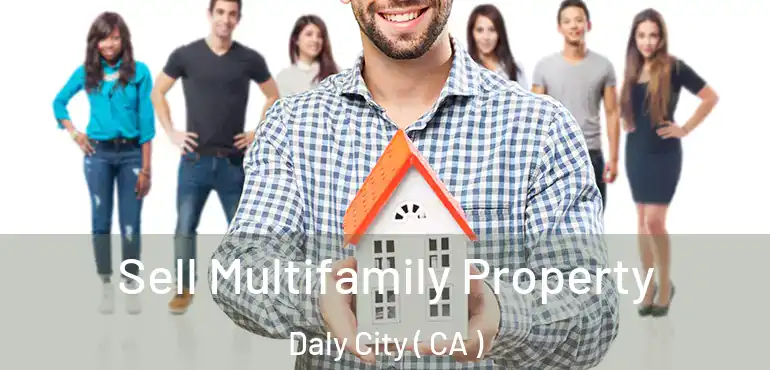  Sell Multifamily Property Daly City ( CA )