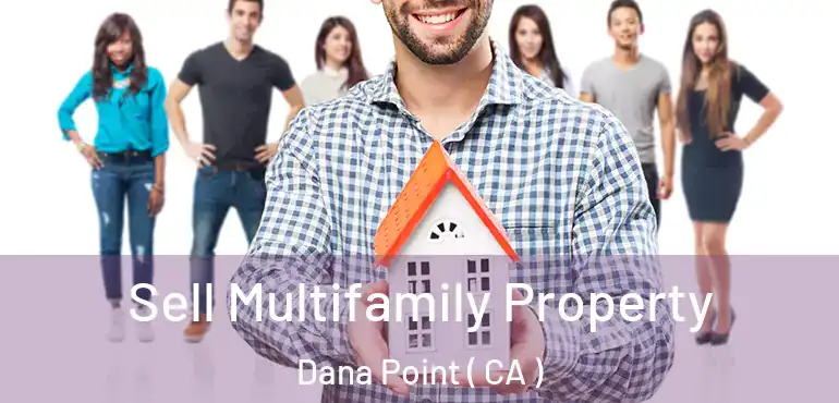  Sell Multifamily Property Dana Point ( CA )