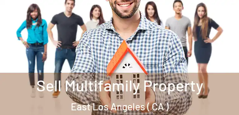  Sell Multifamily Property East Los Angeles ( CA )