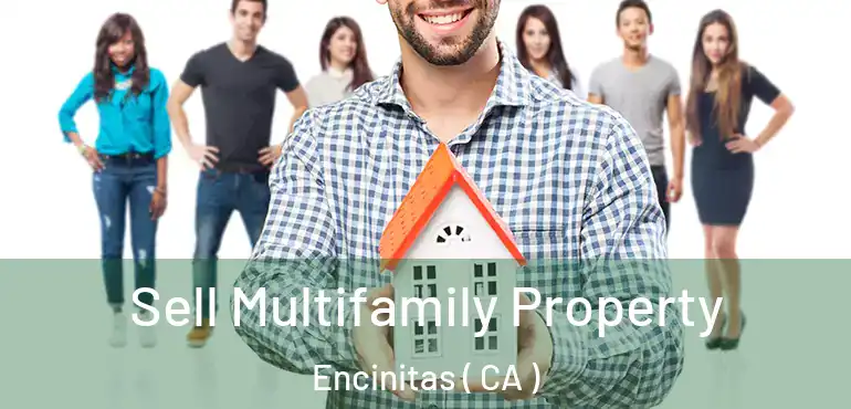  Sell Multifamily Property Encinitas ( CA )
