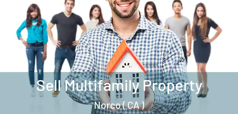  Sell Multifamily Property Norco ( CA )
