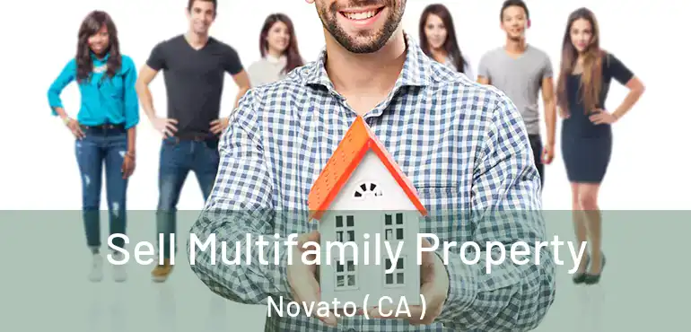  Sell Multifamily Property Novato ( CA )