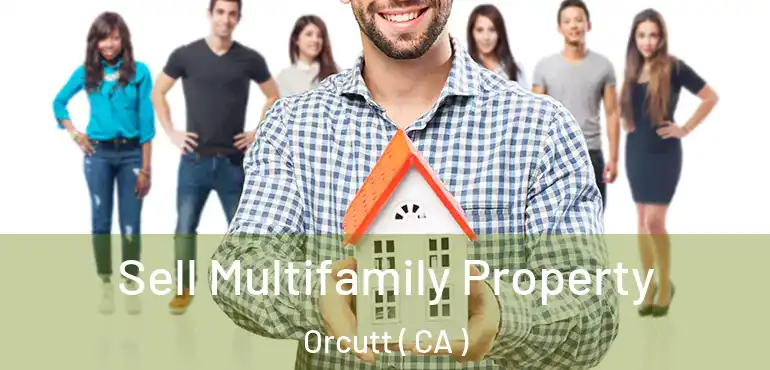  Sell Multifamily Property Orcutt ( CA )