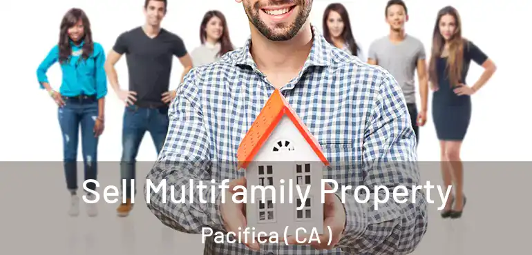  Sell Multifamily Property Pacifica ( CA )
