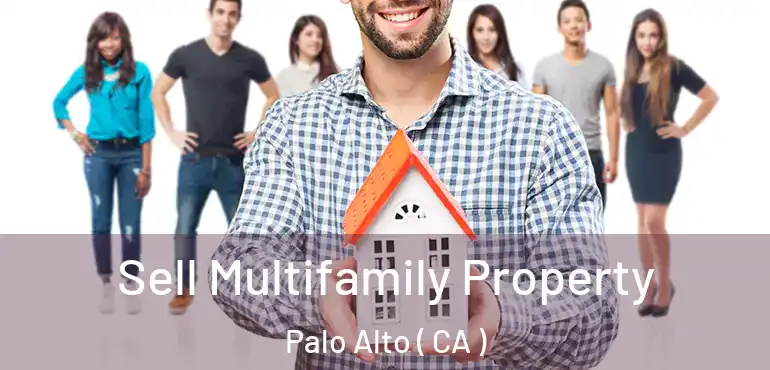  Sell Multifamily Property Palo Alto ( CA )