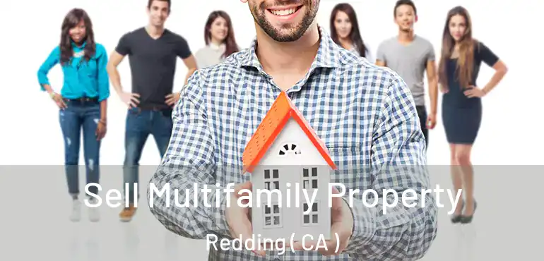  Sell Multifamily Property Redding ( CA )