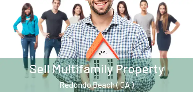  Sell Multifamily Property Redondo Beach ( CA )