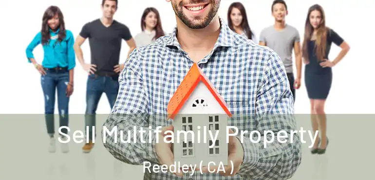  Sell Multifamily Property Reedley ( CA )