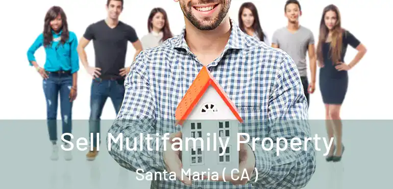  Sell Multifamily Property Santa Maria ( CA )