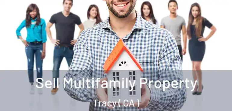 Sell Multifamily Property Tracy ( CA )