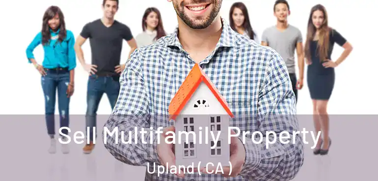  Sell Multifamily Property Upland ( CA )