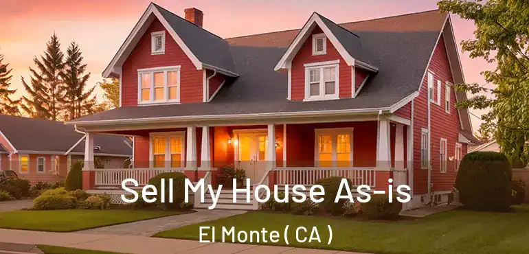  Sell My House As-is El Monte ( CA )