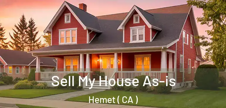  Sell My House As-is Hemet ( CA )