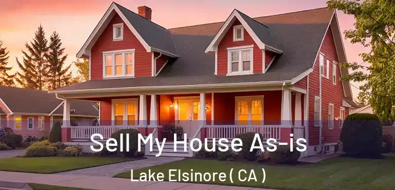 Sell My House As-is Lake Elsinore ( CA )