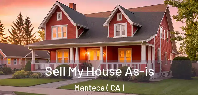  Sell My House As-is Manteca ( CA )