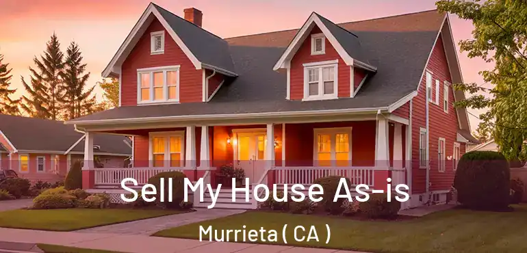  Sell My House As-is Murrieta ( CA )