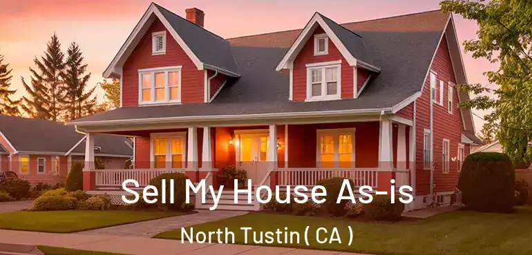  Sell My House As-is North Tustin ( CA )