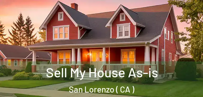 Sell My House As-is San Lorenzo ( CA )