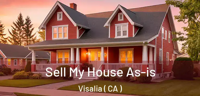  Sell My House As-is Visalia ( CA )