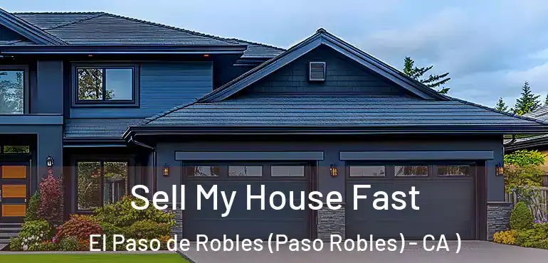  Sell My House Fast El Paso de Robles (Paso Robles) - CA )