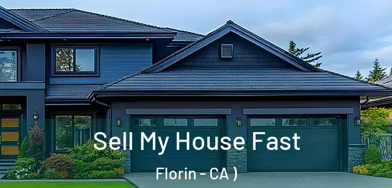  Sell My House Fast Florin - CA )