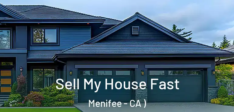 Sell My House Fast Menifee - CA )