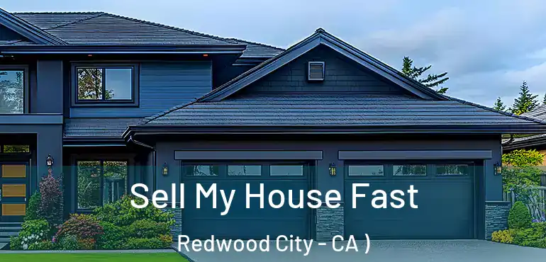 Sell My House Fast Redwood City - CA )