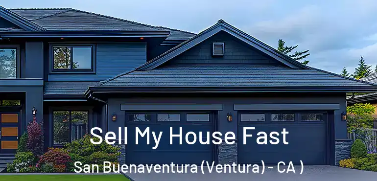  Sell My House Fast San Buenaventura (Ventura) - CA )