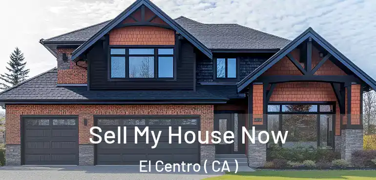  Sell My House Now El Centro ( CA )