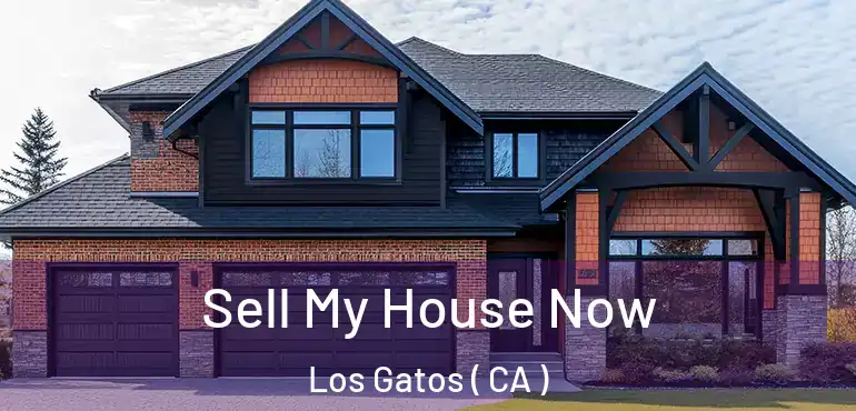  Sell My House Now Los Gatos ( CA )