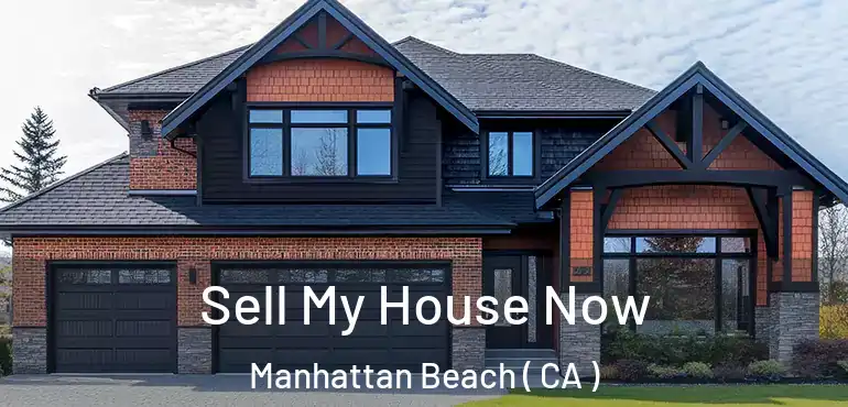  Sell My House Now Manhattan Beach ( CA )
